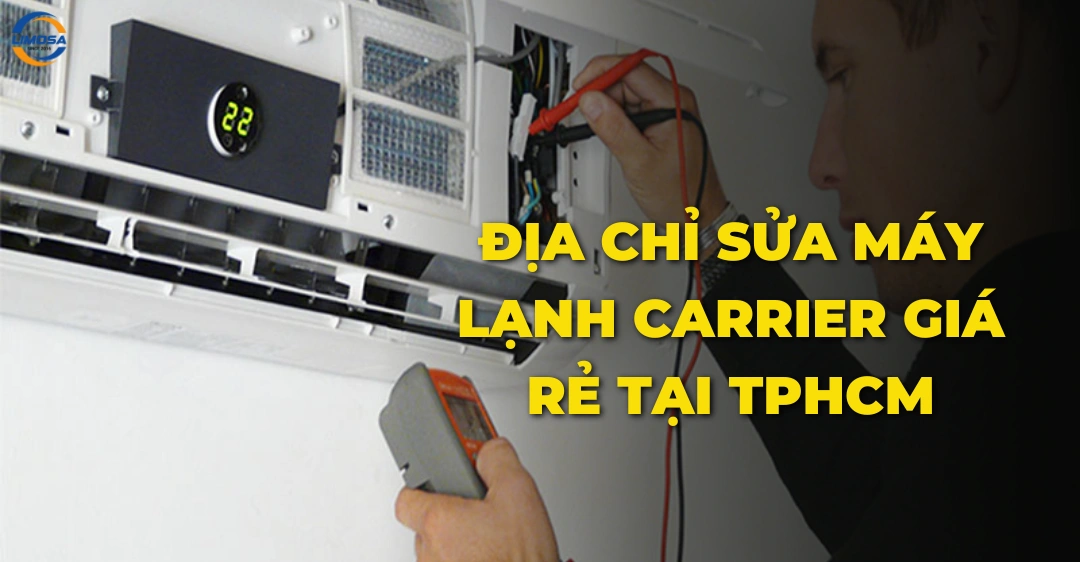 Địa chỉ sửa máy lạnh Carrier giá rẻ tại TPHCM: 5 đơn vị uy tín Địa chỉ sửa máy lạnh Carrier giá rẻ tại TPHCM