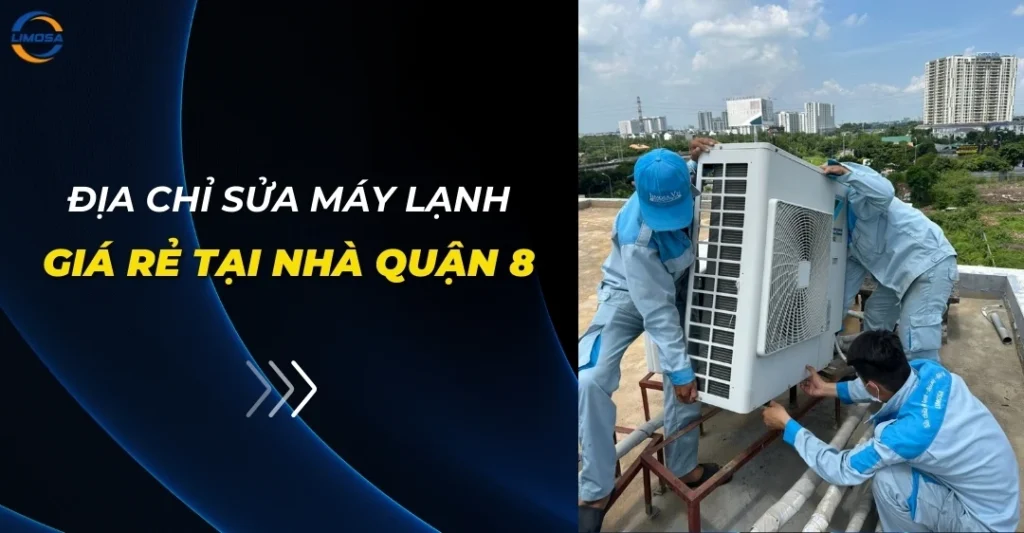 Địa chỉ sửa máy lạnh giá rẻ tại nhà Quận 8