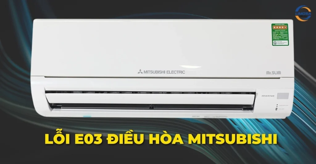 Lỗi E03 điều hòa Mitsubishi