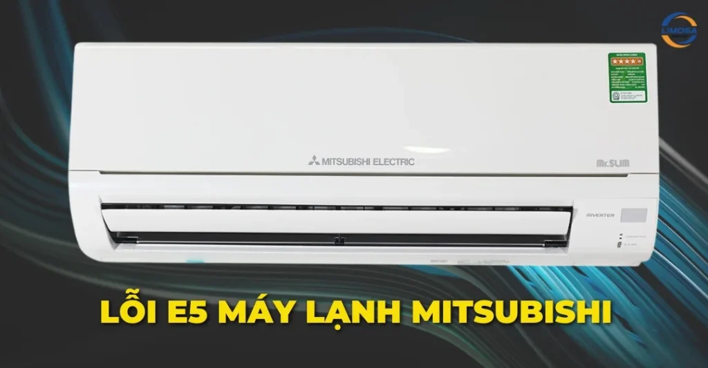 Lỗi E5 máy lạnh Mitsubishi