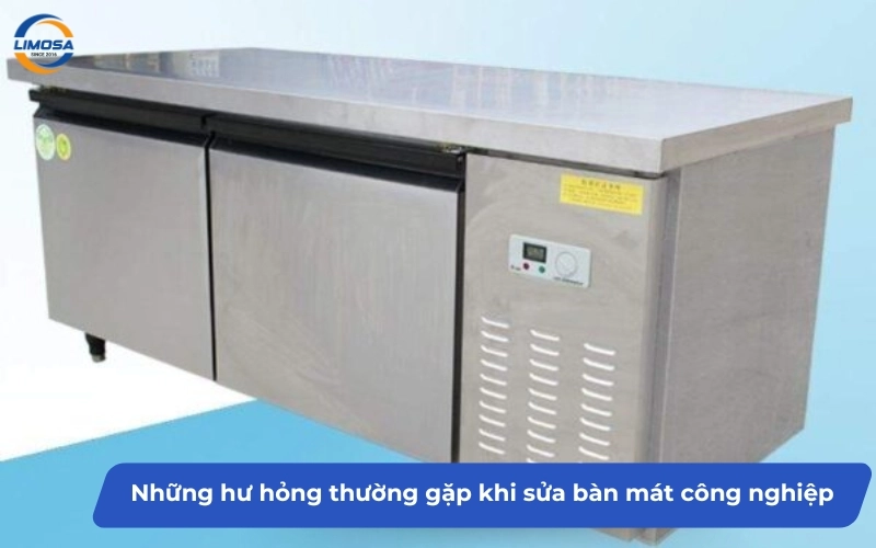 Những hư hỏng thường gặp khi sửa bàn mát công nghiệp