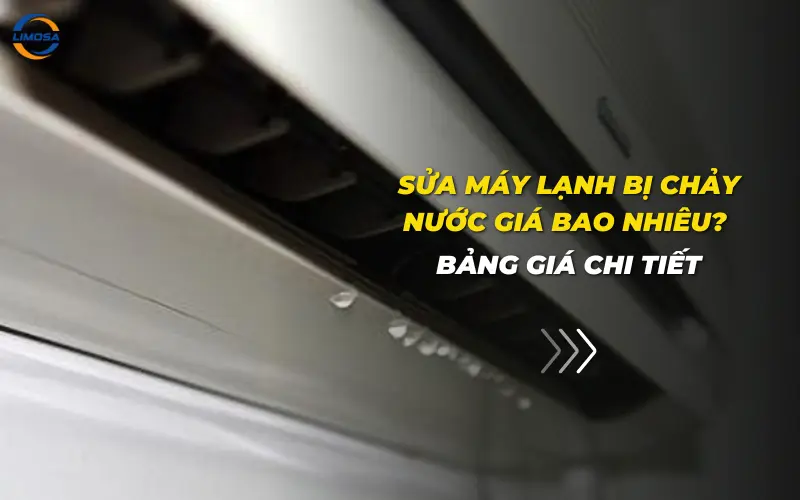 Sửa máy lạnh bị chảy nước giá bao nhiêu