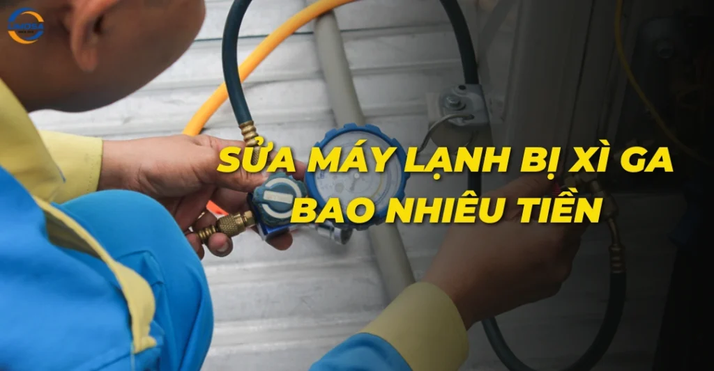 Sửa máy lạnh bị xì ga bao nhiêu tiền