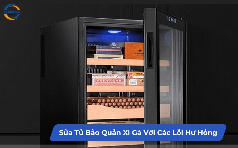 Sửa Tủ Bảo Quản Xì Gà Với Các Lỗi Hư Hỏng Thường Gặp