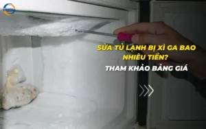 Sửa tủ lạnh bị xì ga bao nhiêu tiền? Tham khảo bảng giá