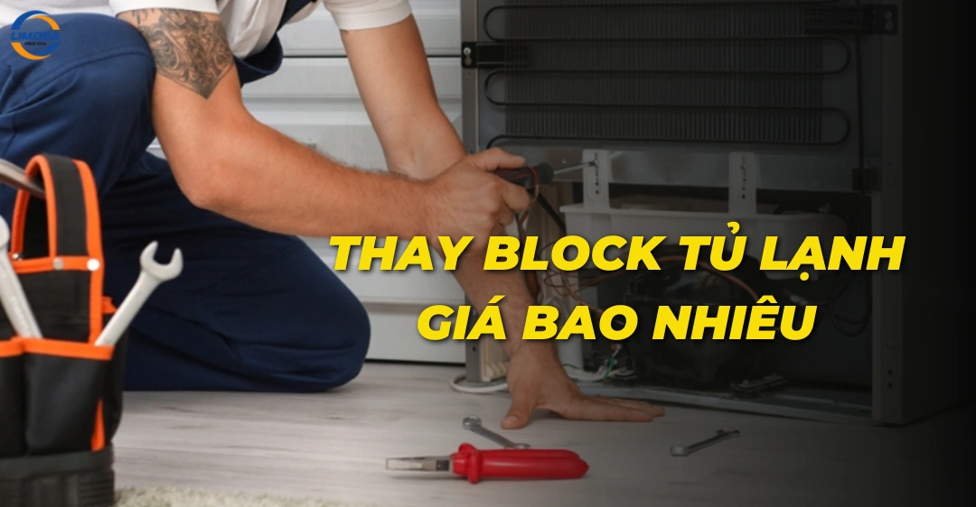 Thay block tủ lạnh giá bao nhiêu? Cập nhật bảng giá chi tiết Thay block tủ lạnh giá bao nhiêu