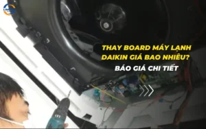 Thay board máy lạnh Daikin giá bao nhiêu? Báo giá chi tiết