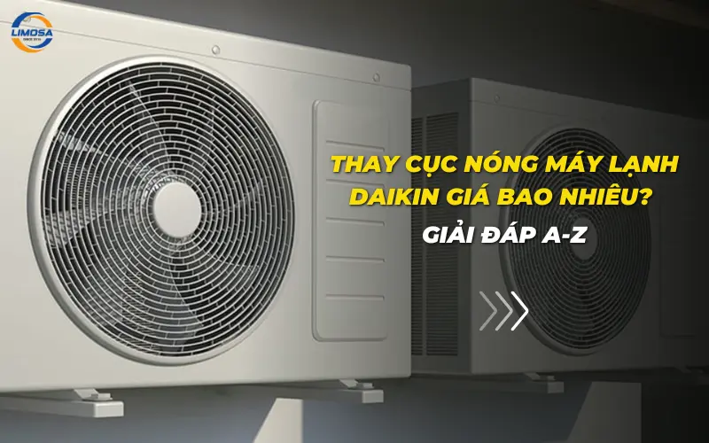 Thay cục nóng máy lạnh Daikin giá bao nhiêu? Giải đáp A-Z