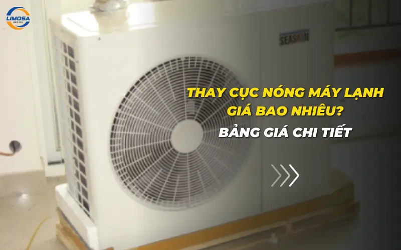 Thay cục nóng máy lạnh giá bao nhiêu? Bảng giá chi tiết