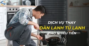 Thay dàn lạnh tủ lạnh bao nhiêu tiền?