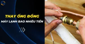 Thay ống đồng máy lạnh bao nhiêu tiền?