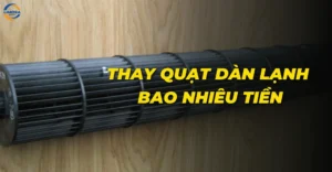 Thay quạt dàn lạnh bao nhiêu tiền