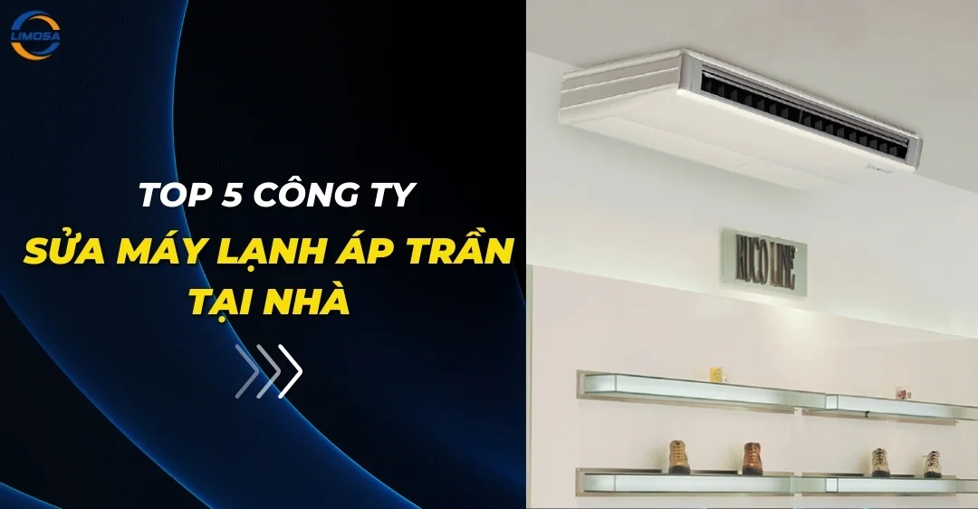 Top 5 công ty sửa máy lạnh áp trần tại nhà
