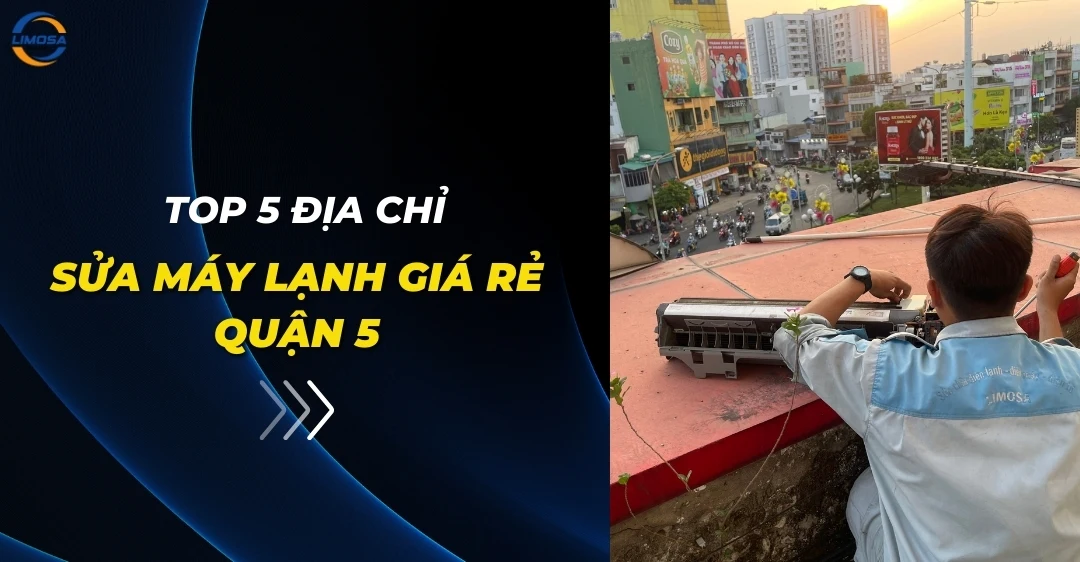 Top 5 Địa Chỉ Sửa Máy Lạnh Giá Rẻ Quận 5 Chất Lượng Top 5 địa chỉ sửa máy lạnh giá rẻ Quận 5