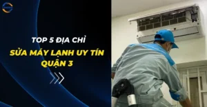 Top 5 địa chỉ sửa máy lạnh uy tín Quận 3
