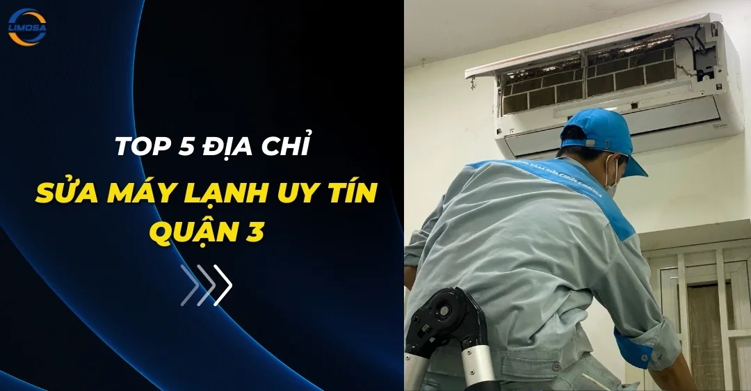 Top 5 Địa Chỉ Sửa Máy Lạnh Uy Tín Quận 3 - Giá rẻ, trọn gói Top 5 địa chỉ sửa máy lạnh uy tín Quận 3