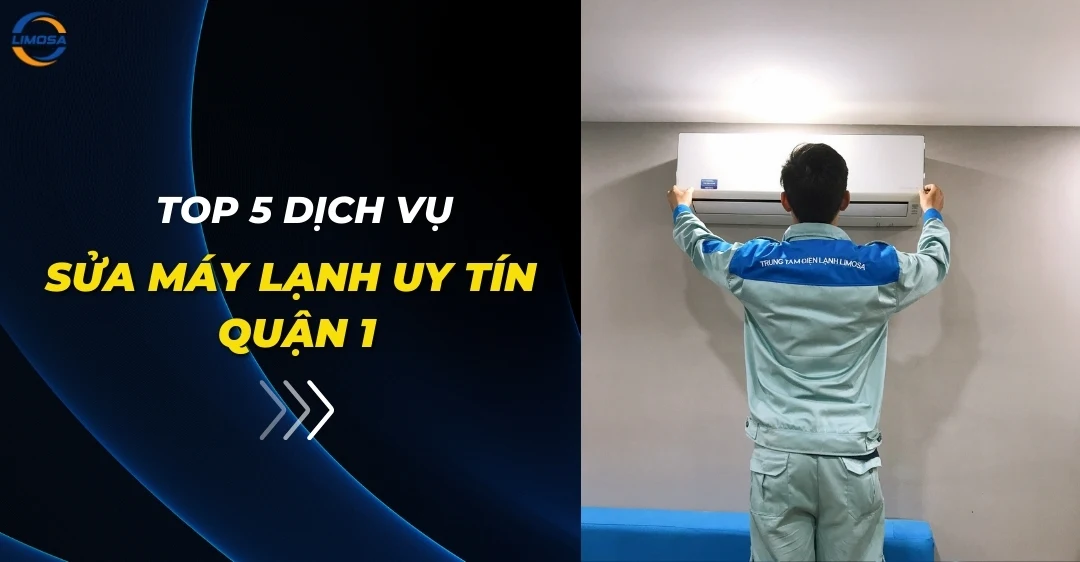 Top 5 Dịch Vụ Sửa Máy Lạnh Uy Tín Quận 1 - Nên chọn nơi nào Top 5 dịch vụ sửa máy lạnh uy tín Quận 1