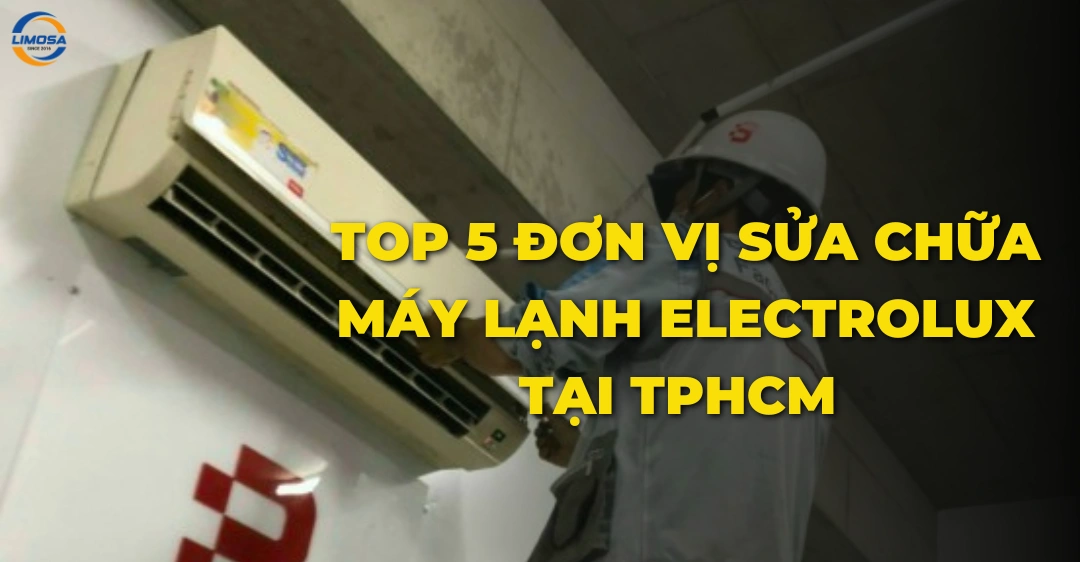 Top 5 đơn vị sửa chữa máy lạnh Electrolux tại TPHCM
