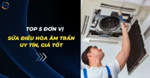 Top 5 đơn vị sửa điều hoà âm trần giá rẻ TPHCM