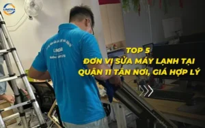 Top 5 đơn vị sửa máy lạnh tại quận 11 tận nơi, giá hợp lý
