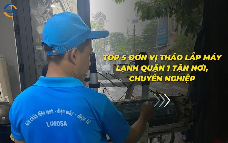Top 5 đơn vị tháo lắp máy lạnh quận 1 tận nơi, chuyên nghiệp