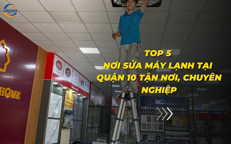 Top 5 nơi sửa máy lạnh tại quận 10 tận nơi, chuyên nghiệp