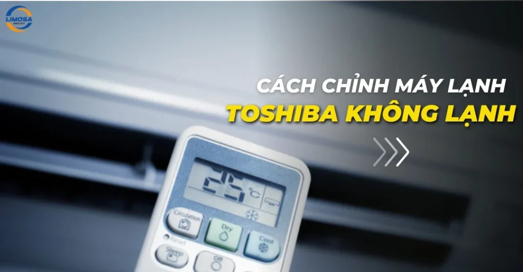 Cách chỉnh máy lạnh Toshiba không lạnh