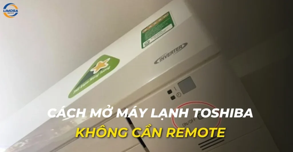 Cách mở máy lạnh Toshiba không cần remote
