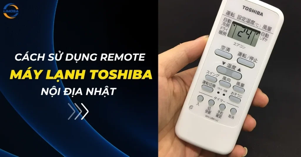 Cách sử dụng remote máy lạnh Toshiba nội địa Nhật