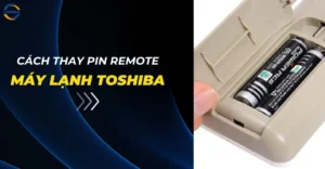 Cách thay pin remote máy lạnh Toshiba