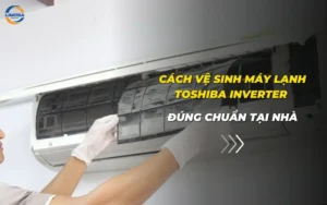 Cách vệ sinh máy lạnh Toshiba Inverter đúng chuẩn tại nhà