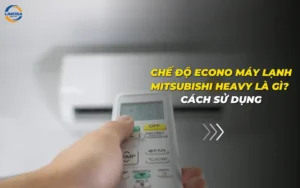 Chế độ Econo máy lạnh Mitsubishi Heavy là gì? Cách sử dụng