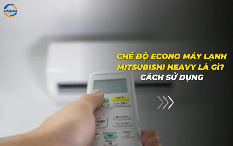 Chế độ Econo máy lạnh Mitsubishi Heavy là gì? Cách sử dụng