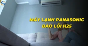 Máy lạnh Panasonic báo lỗi H25