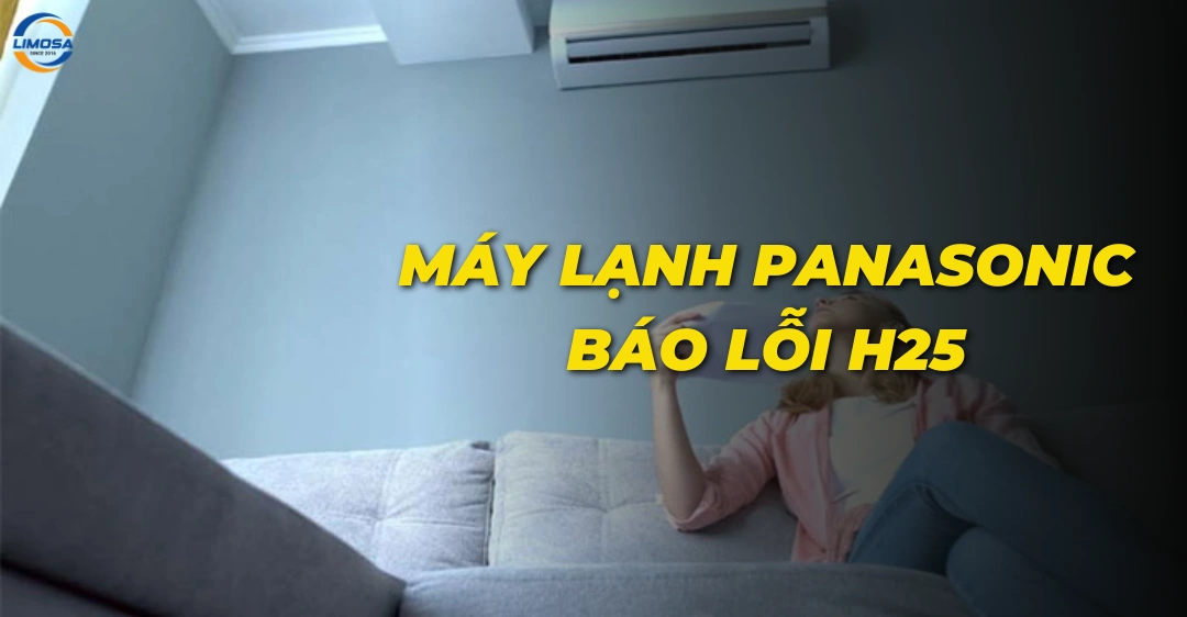 Máy lạnh Panasonic báo lỗi H25: Nguyên nhân và cách xử lý Máy lạnh Panasonic báo lỗi H25