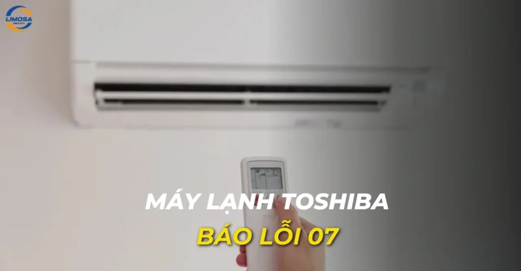 Máy lạnh Toshiba báo lỗi 07