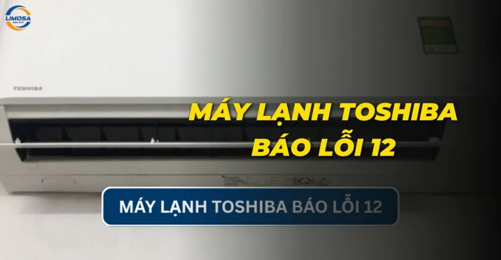 Máy lạnh Toshiba báo lỗi 12