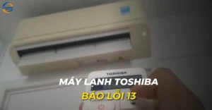 Máy lạnh Toshiba báo lỗi 13