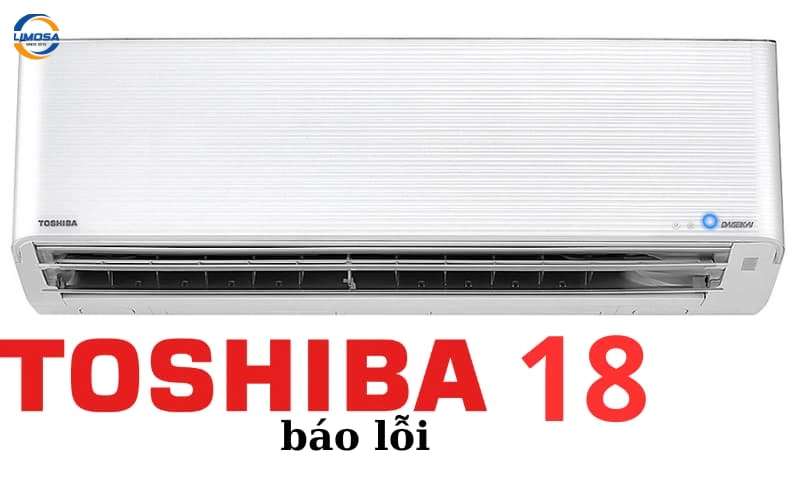 Máy lạnh Toshiba báo lỗi 18 là lỗi gì?