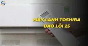 Máy lạnh Toshiba báo lỗi 25