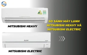 So sánh máy lạnh Mitsubishi Heavy và Mitsubishi Electric