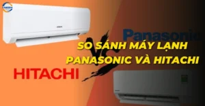 So sánh máy lạnh Panasonic và Hitachi