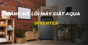 bảng mã lỗi máy giặt aqua inverter_