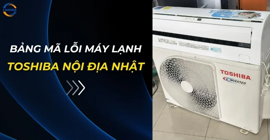 Bảng mã lỗi máy lạnh Toshiba nội địa Nhật