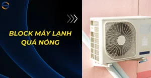 Block máy lạnh quá nóng