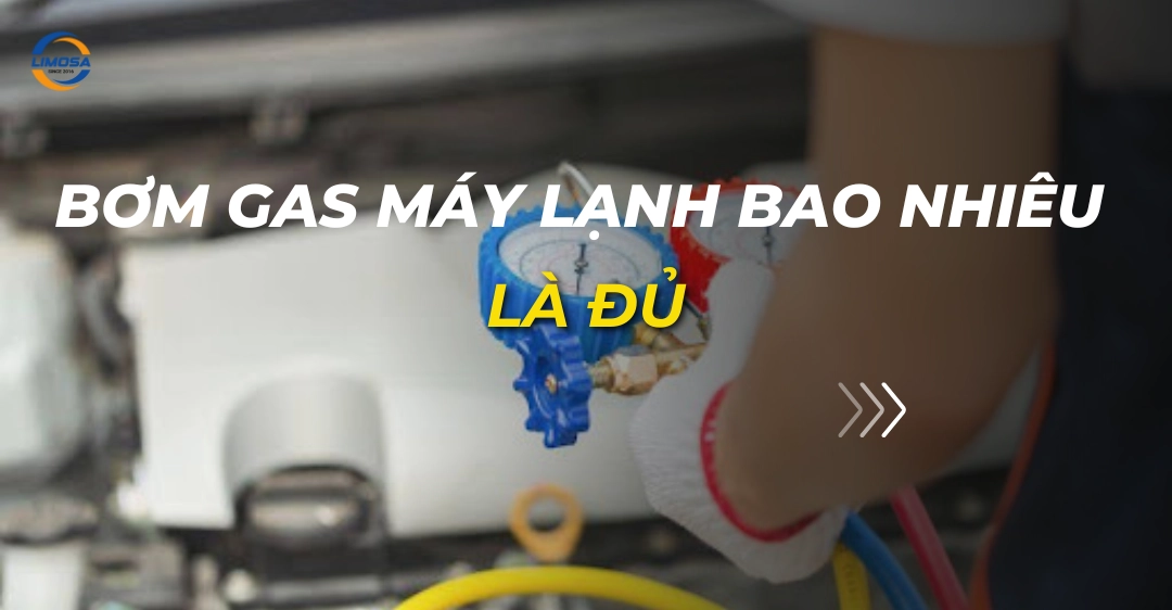 Bơm gas máy lạnh bao nhiêu là đủ: Hướng dẫn xác định bơm gas máy lạnh bao nhiêu là đủ