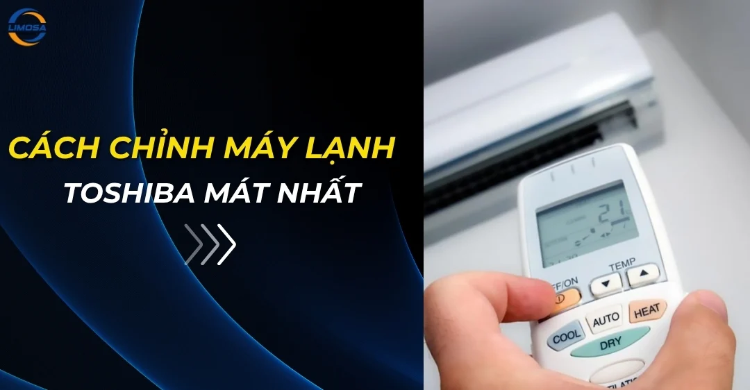 Cách Chỉnh Máy Lạnh Toshiba Mát Nhất Đơn Giản Tại Nhà Cách chỉnh máy lạnh Toshiba mát nhất