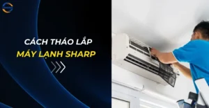Cách tháo lắp máy lạnh Sharp