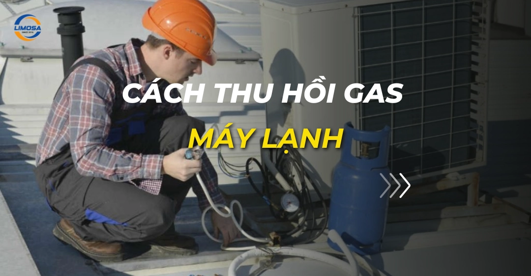 Cách thu hồi gas máy lạnh: Quy trình 05 bước kỹ thuật cách thu hồi gas máy lạnh