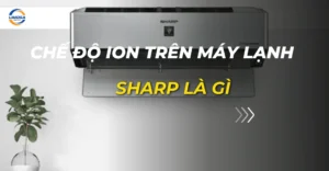 chế độ ion trên máy lạnh sharp là gì